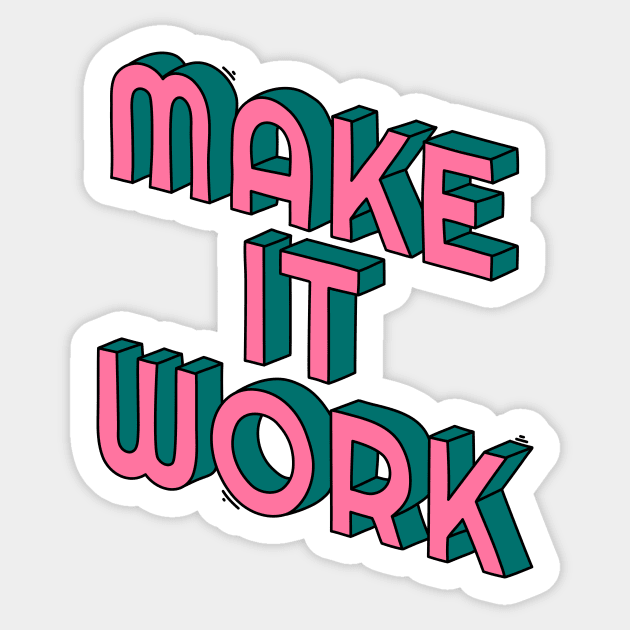 Make it work Sticker by magyarmelcsi